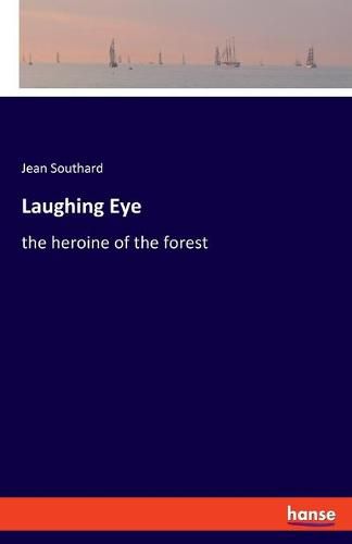 Cover image for Laughing Eye: the heroine of the forest