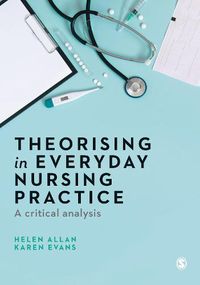 Cover image for Theorising in Everyday Nursing Practice: A Critical Analysis