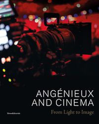 Cover image for Angenieux and Cinema: From Light to Image