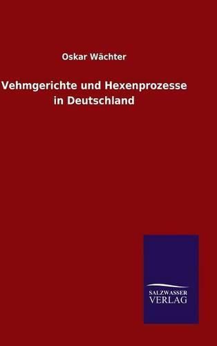 Cover image for Vehmgerichte und Hexenprozesse in Deutschland