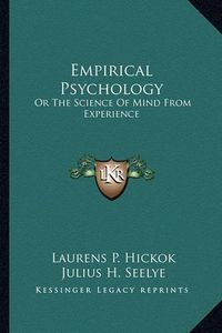 Cover image for Empirical Psychology: Or the Science of Mind from Experience