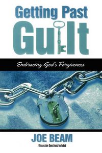 Cover image for Getting Past Guilt: Embracing God's Forgiveness