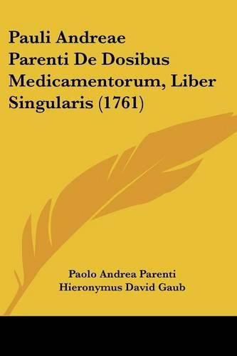 Pauli Andreae Parenti de Dosibus Medicamentorum, Liber Singularis (1761)