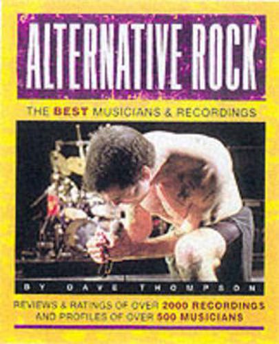 Alternative Rock: The Best Musicians & Recordings