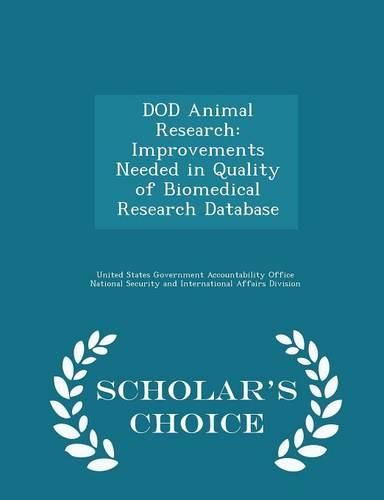 Cover image for Dod Animal Research: Improvements Needed in Quality of Biomedical Research Database - Scholar's Choice Edition