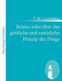 Cover image for Bruno, oder uber das goettliche und naturliche Prinzip der Dinge: Ein Gesprach