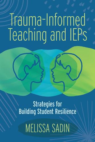 Cover image for Trauma-Informed Teaching and IEPs: Strategies for Building Student Resilience