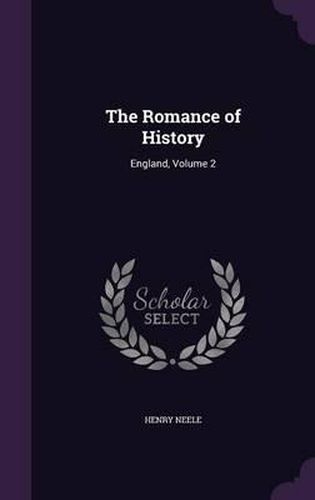 Cover image for The Romance of History: England, Volume 2
