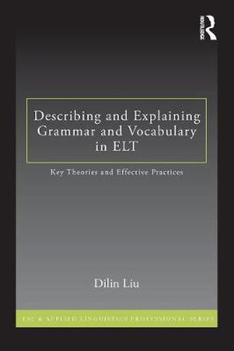 Cover image for Describing and Explaining Grammar and Vocabulary in ELT: Key Theories and Effective Practices