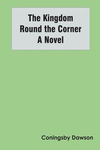 Cover image for The Kingdom Round the Corner A Novel