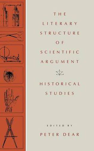 Cover image for The Literary Structure of Scientific Argument: Historical Studies