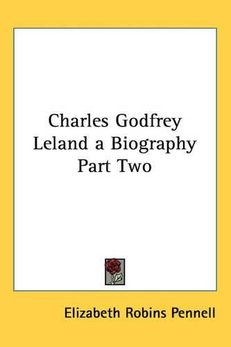 Charles Godfrey Leland a Biography Part Two