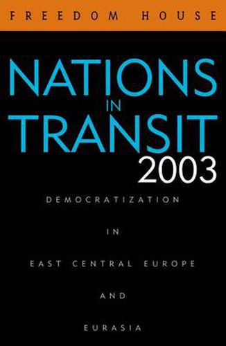 Cover image for Nations in Transit 2003: Democratization in East Central Europe and Eurasia