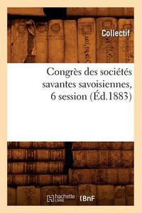 Cover image for Congres Des Societes Savantes Savoisiennes, 6 Session (Ed.1883)