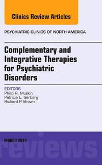 Cover image for Complementary and Integrative Therapies for Psychiatric Disorders, An Issue of Psychiatric Clinics