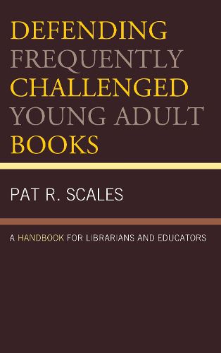 Cover image for Defending Frequently Challenged Young Adult Books: A Handbook for Librarians and Educators