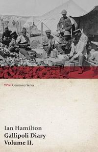 Cover image for Gallipoli Diary, Volume II. (WWI Centenary Series)