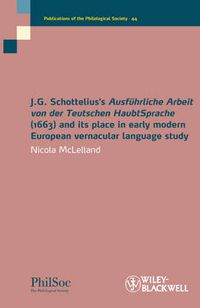 Cover image for J. G. Schottelius's Ausfuhrliche Arbeit Von Der Teutschen Haubtsprache (1663) and Its Place in Early Modern European Vernacular Language Study