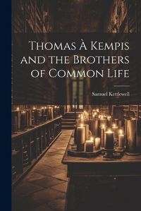 Cover image for Thomas A Kempis and the Brothers of Common Life