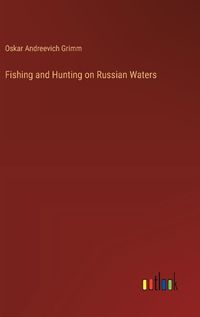 Cover image for Fishing and Hunting on Russian Waters