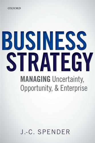 Cover image for Business Strategy: Managing Uncertainty, Opportunity, and Enterprise