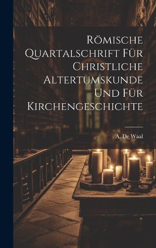 Cover image for Roemische Quartalschrift fuer Christliche Altertumskunde und fuer Kirchengeschichte