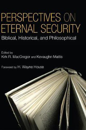 Perspectives on Eternal Security: Biblical, Historical, and Philosophical Perspectives