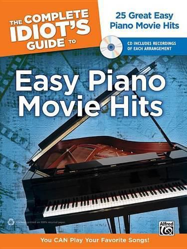 Cover image for The Complete Idiot's Guide to Easy Piano Movie Hits: 25 Great Easy Piano Movie Hits, Book & CD