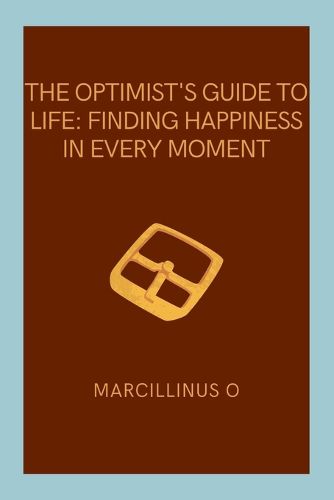 The Optimist's Guide to Life