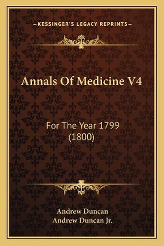 Annals of Medicine V4: For the Year 1799 (1800)