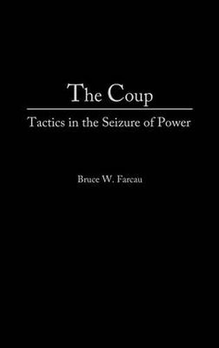 Cover image for The Coup: Tactics in the Seizure of Power