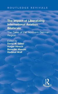 Cover image for The Impact of Liberalizing International Aviation Bilaterals: The case of the Northern German region