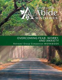 Cover image for Overcoming Worry, Fear & Anxiety - Retreat / Companion Workbook