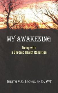 Cover image for My Awakening: Living With A Chronic Health Condition