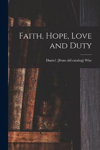 Cover image for Faith, Hope, Love and Duty