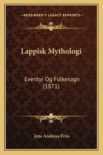 Cover image for Lappisk Mythologi: Eventyr Og Folkesagn (1871)