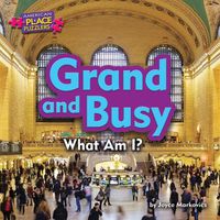 Cover image for Grand and Busy: What Am I?