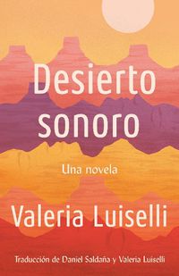 Cover image for Desierto Sonoro / Lost Children Archive: A novel
