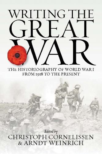 Writing the Great War: The Historiography of World War I from 1918 to the Present