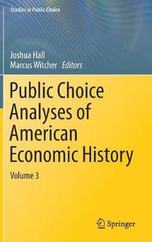 Cover image for Public Choice Analyses of American Economic History: Volume 3