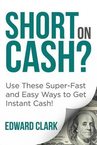 Cover image for Short On Cash? Use These Super-Fast and Easy Ways to Get Instant Cash!