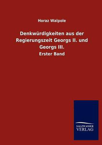 Cover image for Denkwurdigkeiten aus der Regierungszeit Georgs II. und Georgs III.