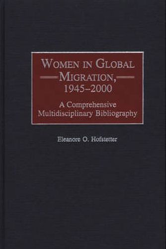 Cover image for Women in Global Migration, 1945-2000: A Comprehensive Multidisciplinary Bibliography