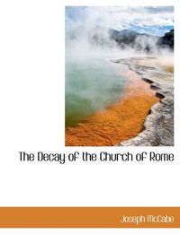 Cover image for The Decay of the Church of Rome