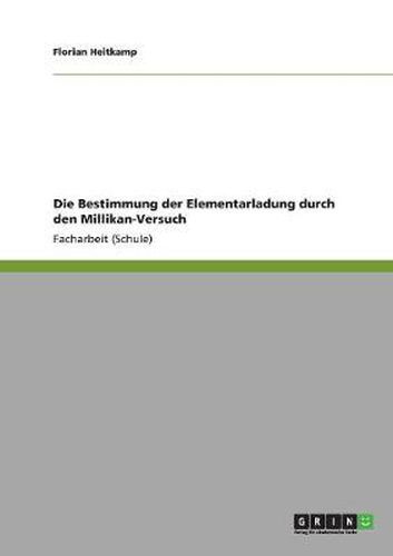 Cover image for Die Bestimmung der Elementarladung durch den Millikan-Versuch
