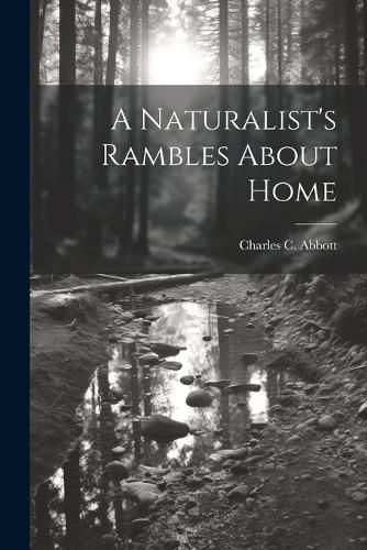 A Naturalist's Rambles About Home