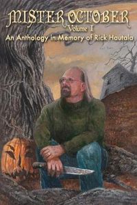 Cover image for Mister October, Volume I - An Anthology in Memory of Rick Hautala