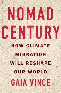 Cover image for Nomad Century: How Climate Migration Will Reshape Our World