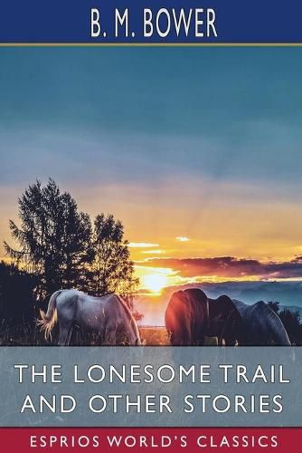 Cover image for The Lonesome Trail and Other Stories (Esprios Classics)