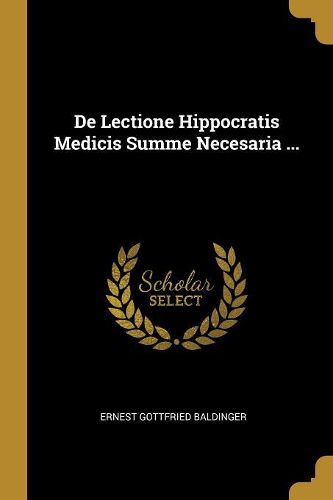 Cover image for De Lectione Hippocratis Medicis Summe Necesaria ...